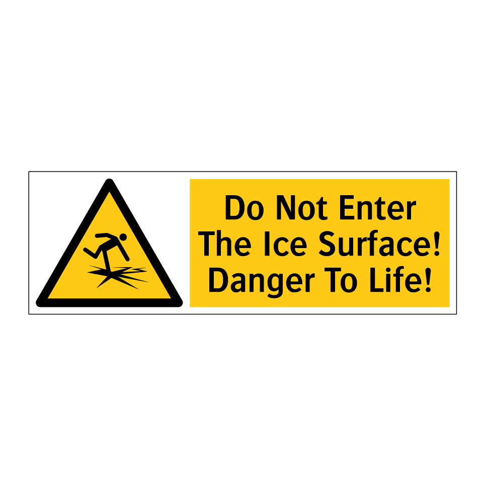 Do Not Enter The Ice Surface! Danger To Life!